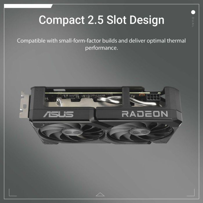 ASUS DUAL-RX9060XT-8G Tarjeta Gráfica AMD Radeon RX 9060 XT 8 GB GDDR6 PCI Express 5.0 Refrigeración Dual Fan Activa Resolución 8K 16 ASUS DUAL-RX9060XT-8G Tarjeta Gráfica AMD Radeon RX 9060 XT 8 GB GDDR6 PCI Express 5.0 Refrigeración Dual Fan Activa Resolución 8K 16