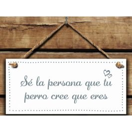 Decoración Colgante Magnet & Steel Sé la persona que tu perro cree que eres 13 x 13 x 0,8 cm Precio: 12.50000059. SKU: B1AXV4N9E2